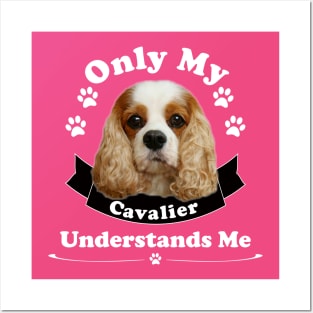 Only My Cavalier Understands Me T-shirts and Gifts Posters and Art